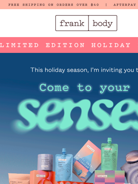 frankbody newsletter: HOLIDAY TIME: COME TO YOUR SENSES.