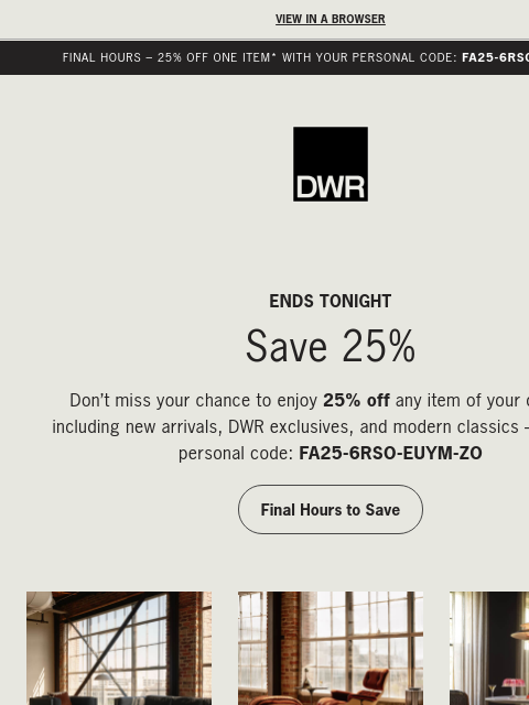 dwr newsletter: Final hours: 25% off any one item