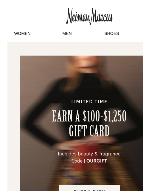 neimanmarcus newsletter: Last chance: Earn a $100-$1,250 gift card