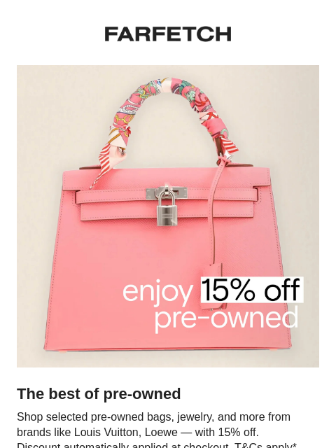farfetch newsletter: Enjoy 15% off pre-owned