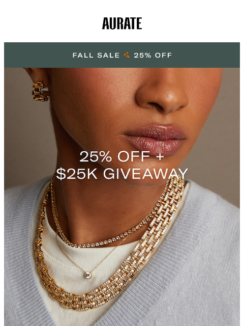 auratenewyork newsletter: 25% OFF + WIN $25K