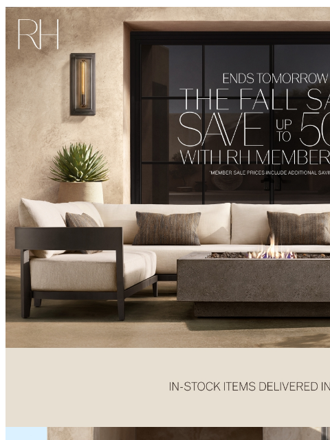 rh newsletter: Ends Tomorrow. Fall Savings Up to 50% on Outdoor C...