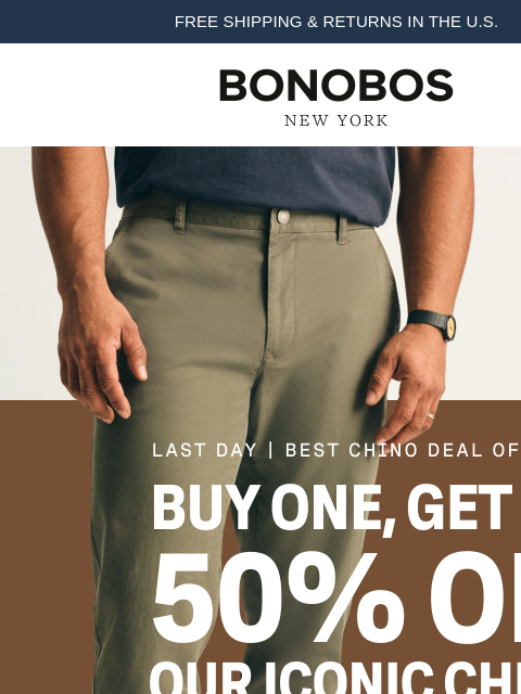 bonobos newsletter: Last Day: Iconic Chinos, BOGO 50% Off
