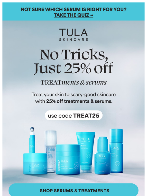 tula newsletter: 25% off scary-good serums & treatments 👻
