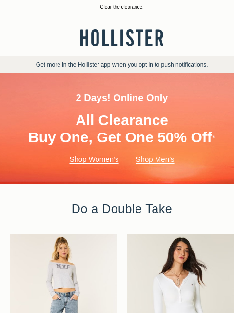 hollisterco newsletter: 2 days of BOGO 50% off!