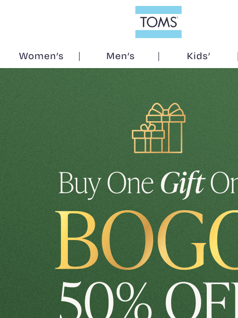 toms newsletter: Gift More, Spend Less – BOGO 50% Off Fall Favorite...
