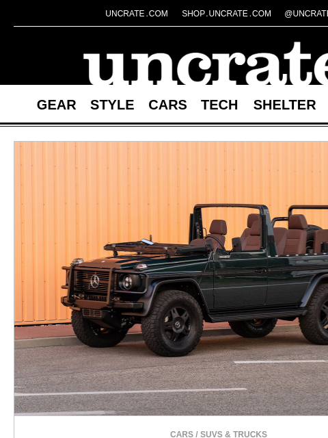 uncrate newsletter: EMC LWB Cabrio G-Wagen & more