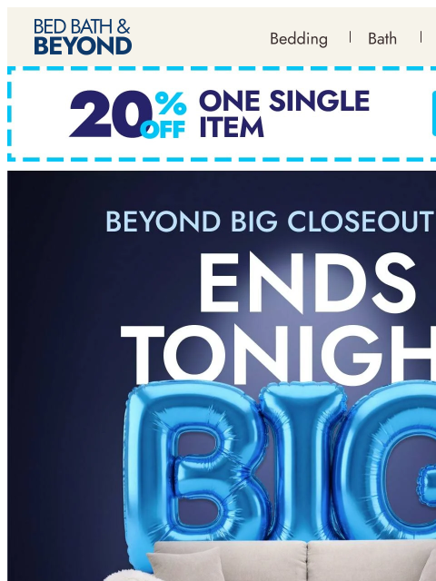 bedbathandbeyond newsletter: Beyond Big Closeout Sale ends TONIGHT!