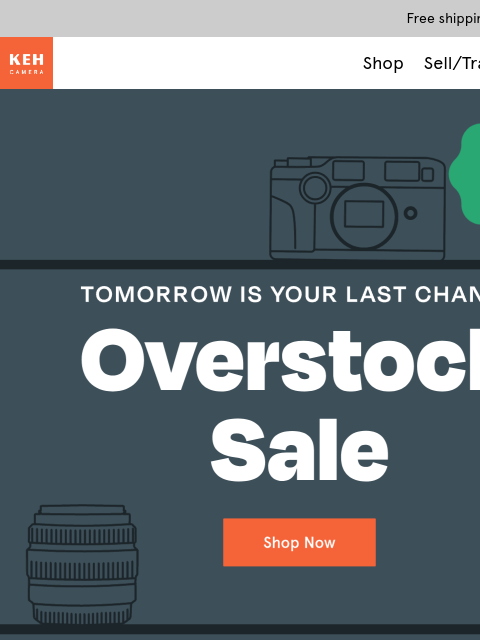 keh newsletter: Overstock Sale: Tomorrow is your last chance
