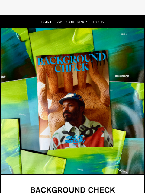 backdrophome newsletter: BACKGROUND CHECK. ISSUE 01.