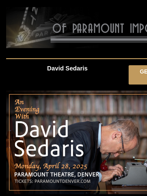 Enter for a chance to win tickets! David Sedaris GET PRESALE TICKETS David Sedaris David Sedaris Monday, April 28 at 7:30PM Presale: NOW – Wednesday, October 23 at 10PM, Passcode: SEDARIS Tickets On