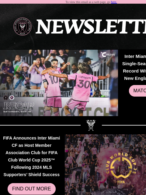 Catch Up On All Things Inter Miami To view this email as a web page, go here. Inter Miami CF Sets New Single-Season MLS Points Record With 6-2 Win Over New England Revolution MATCH RECAP FIFA Announces