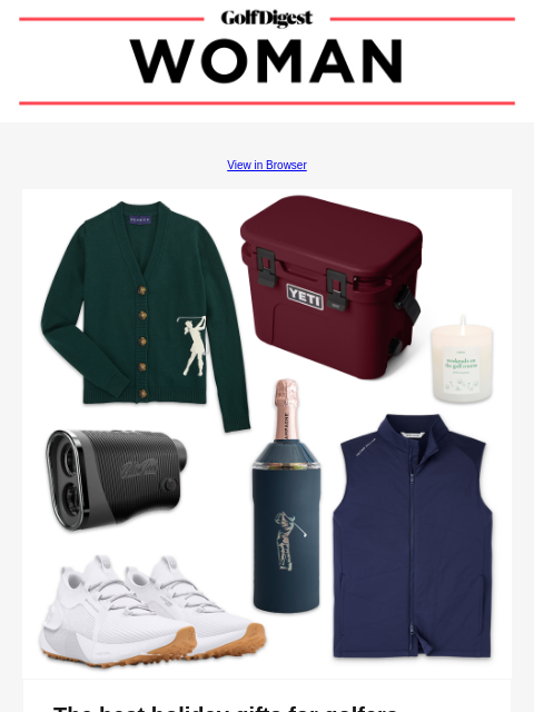 View in Browser Image 1 The best holiday gifts for golfers The holidays will be here before you know it, start shopping early with these 48 great gift ideas for every golfer on your list. Read More