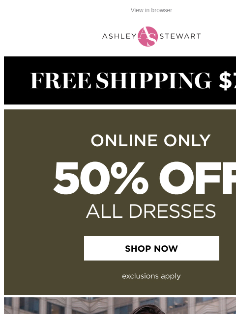 ashleystewart newsletter: Dresses for EVERYTHING π 50% OFF