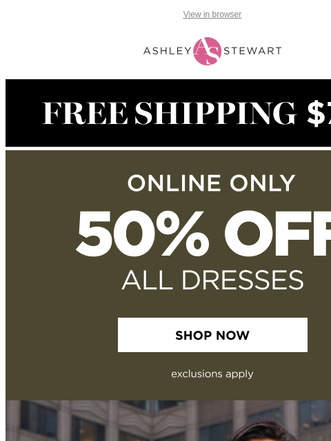 ashleystewart newsletter: 50% off dresses starts NOW! π€©π