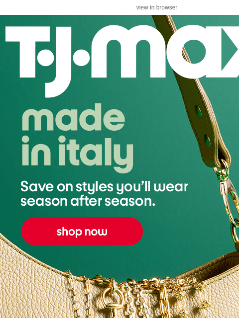 tjmaxx newsletter: You LOVE Made in Italy 💚🤍❤️