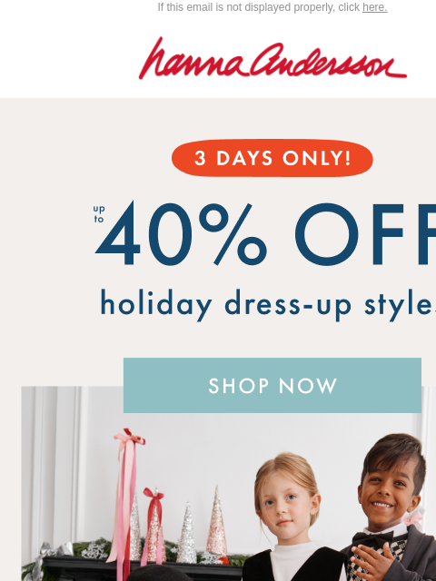 hannaandersson newsletter: 3 Days Only ✨ Up To 40% Off Dress-Up Styles