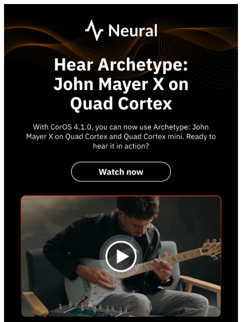 neuraldsp newsletter: Archetype: John Mayer X is now on Quad Cortex and ...