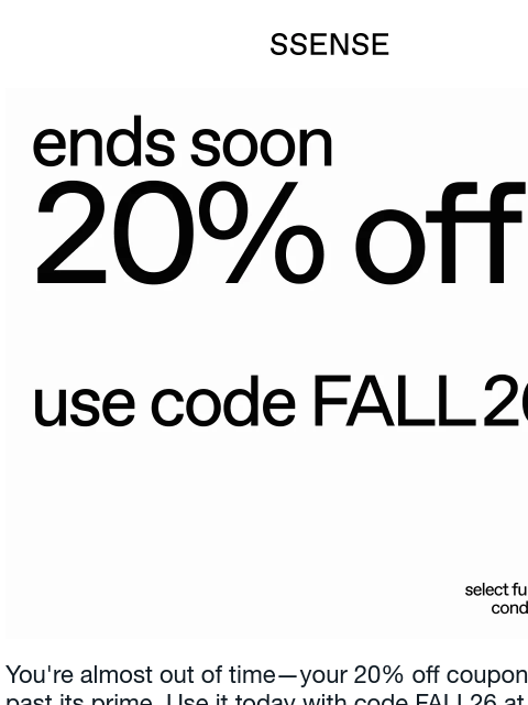 ssense newsletter: Your 20% Off Coupon is Expiring