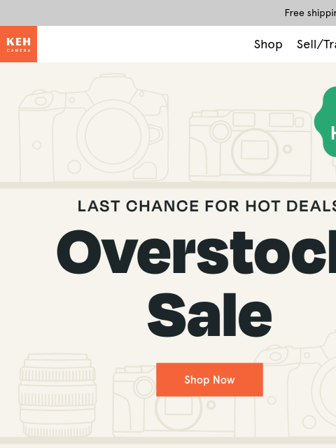 keh newsletter: 🔥 FINAL HOURS 🔥 Overstock Sale Ends Tonight