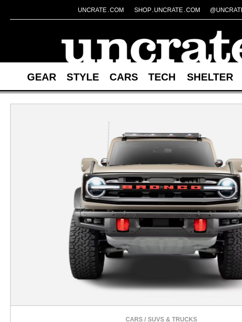 uncrate newsletter: Ford Bronco ORV Package & more