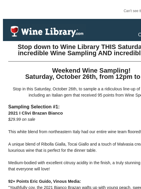 Can't see this email? Click here. Thursday October 24, 2024 Stop down to Wine Library THIS Saturday for an incredible Wine Sampling AND incredible deals! Weekend Wine Sampling! Saturday, October