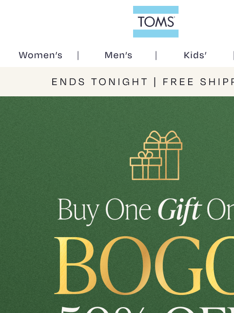 toms newsletter: BOGO 50% Off + Free Shipping Ends Tonight