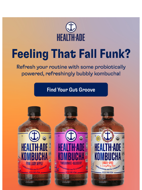 health-ade newsletter: Your gut called... it wants a refresh
