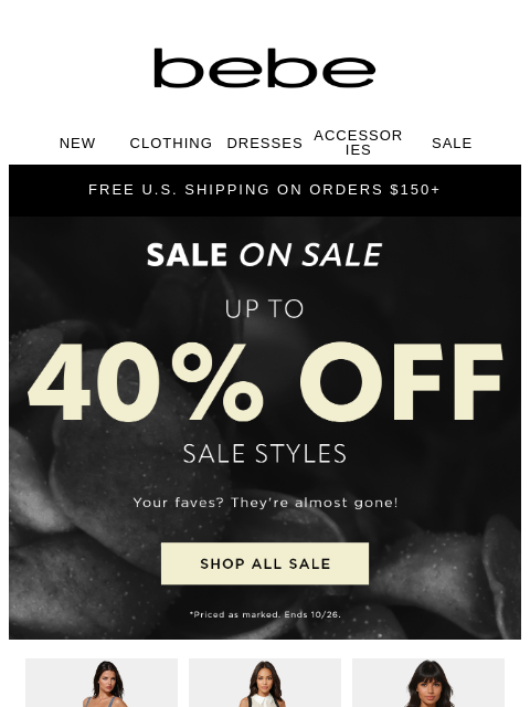 bebe newsletter: Up To 40% Off? Girl, Bye (To Full Price)