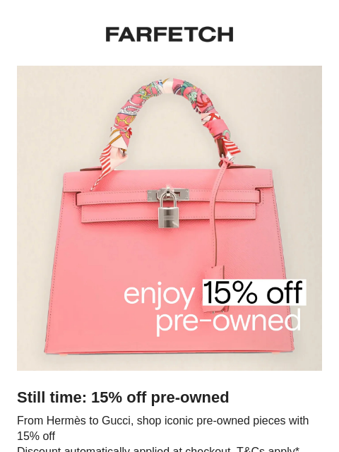 farfetch newsletter: 15% off Hermès, Gucci and more