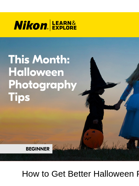 nikon newsletter: LEARN 3 Simple Halloween Photo Tricks