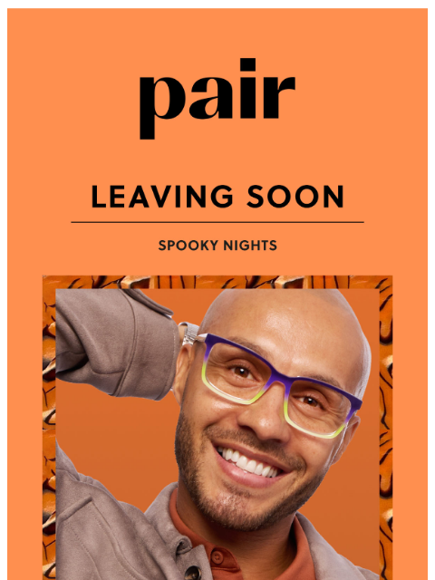 paireyewear newsletter: Leaving Soon: Spooky Nights