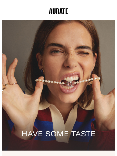 auratenewyork newsletter: PERSONAL TASTE