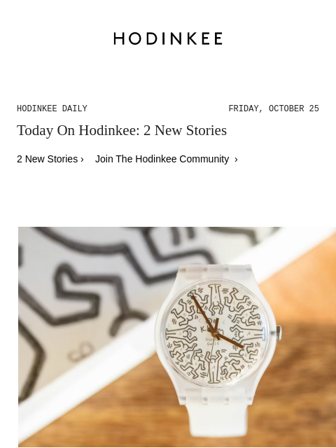 Today on Hodinkee... Hands-On: The Swatch & Keith Haring 'From The Archive' | Hodinkee Daily – Friday, October 25 | Today On Hodinkee: 2 New Stories 2 New Stories › Join The Hodinkee