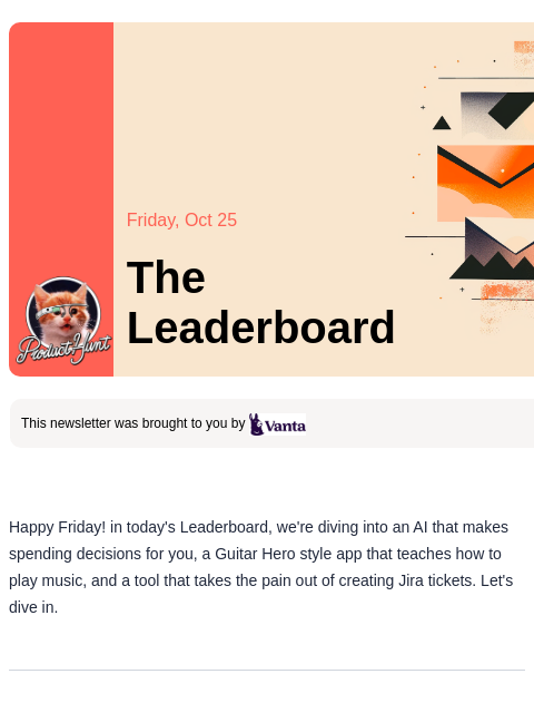 Is handing your credit card over to an AI really a good idea? Product Hunt Friday, Oct 25 The Leaderboard This newsletter was brought to you by Happy Friday! in today's Leaderboard, we're