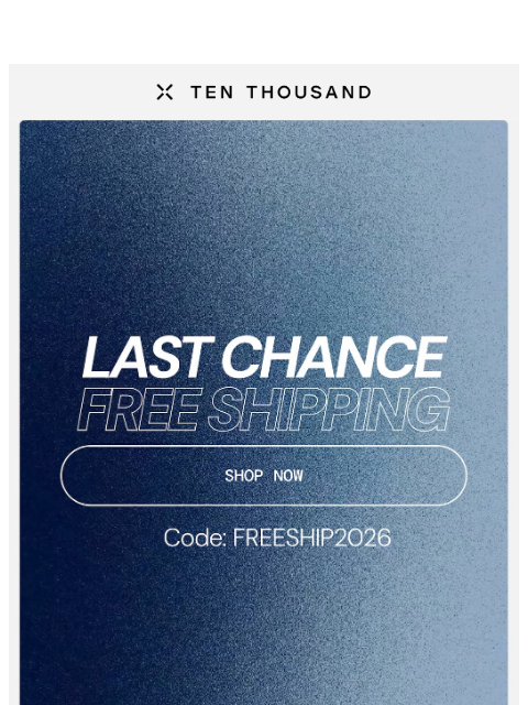 tenthousand newsletter: Last Chance ⏰ Free Shipping