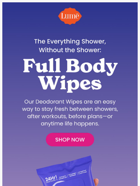 lumedeodorant newsletter: The everything shower without the shower