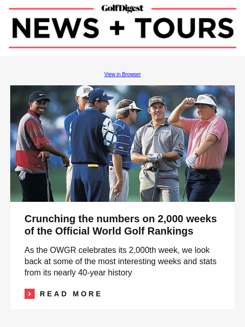 GolfDigest View in Browser OWGR Crunching the numbers on 2000 weeks of the Official World Golf Rankings As the OWGR celebrates its 2000th week, we look back at some of the most interesting weeks and