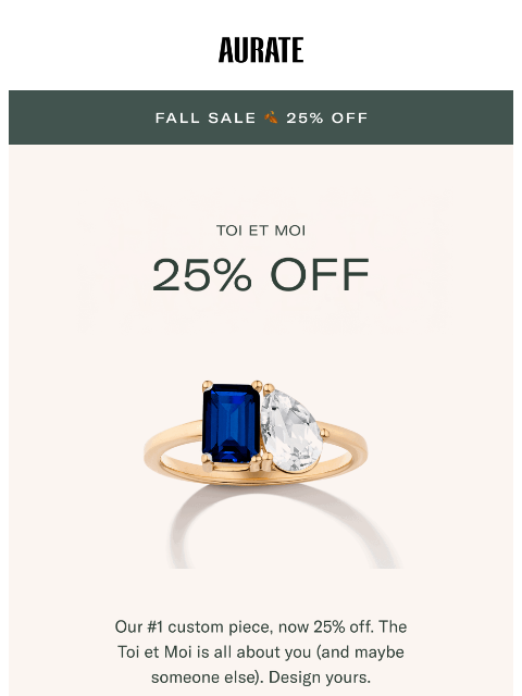 auratenewyork newsletter: 25% OFF OUR #1 CUSTOM PIECE