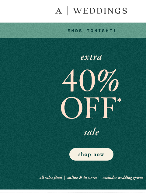 anthropologie newsletter: Extra 40% Off sale ENDS TONIGHT!