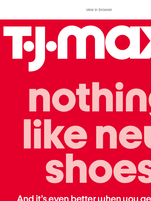 tjmaxx newsletter: New shoes alert 🚨