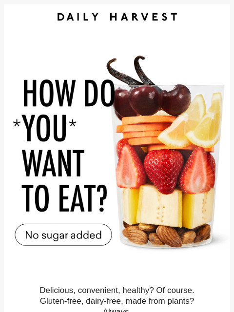 daily-harvest newsletter: Our specialty: your dietary needs