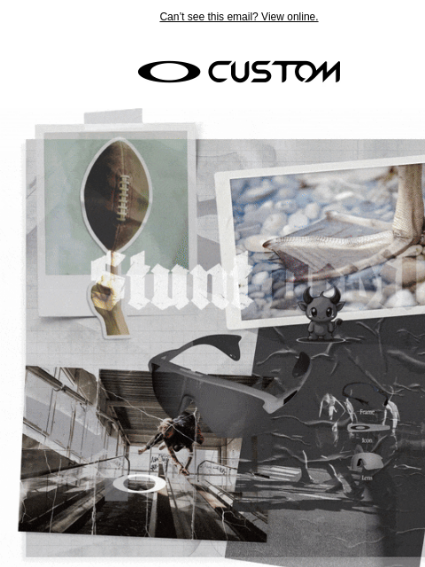 oakley newsletter: Stunt Devil | Yours to Customize