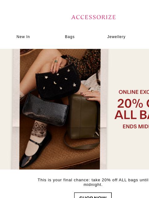 accessorize newsletter: ENDS MIDNIGHT: 20% off ALL bags!