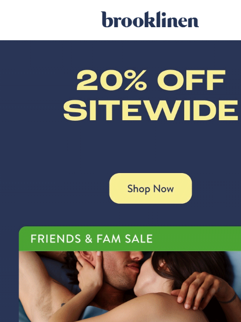 brooklinen newsletter: Our Friends & Fam Sale ENDS TODAY