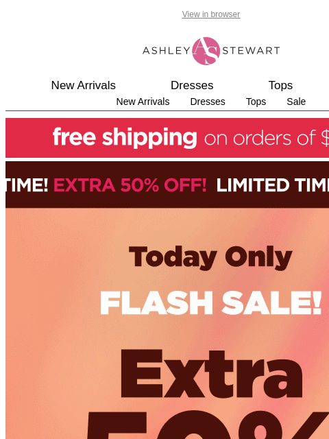 ashleystewart newsletter: ⏳EXTRA 50% off all CLR ENDS TONIGHT⏳