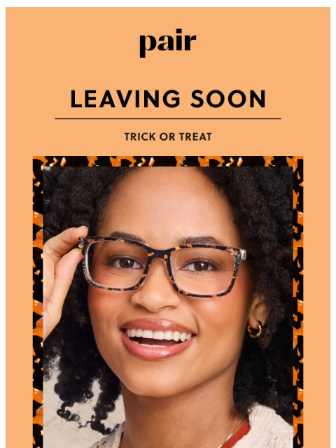 paireyewear newsletter: Leaving Soon: Trick or Treat