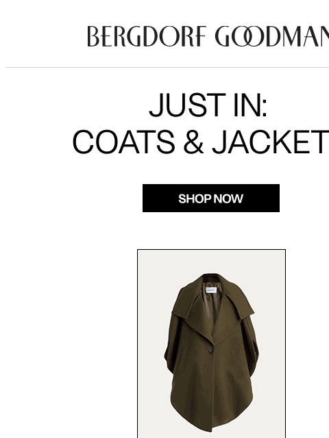 bergdorfgoodman newsletter: Just In: Coat Check