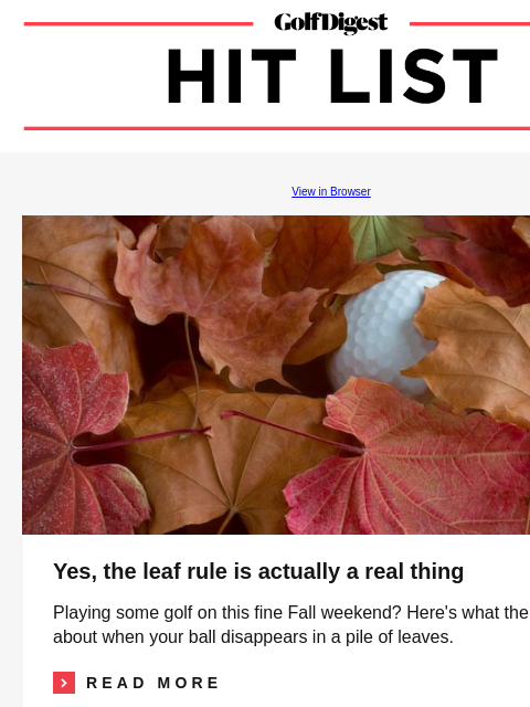 JT nearly ends drought GolfDigest View in Browser leaf rule Yes, the leaf rule is actually a real thing Playing some golf on this fine Fall weekend? Here's what the rules say about when your ball