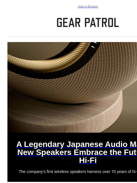 News from Birkenstock, Seiko, LL Bean, Jim Beam and more View in Browser A Legendary Japanese Audio Maker's New Speakers Embrace the Future of Hi-Fi A Legendary Japanese Audio Maker's New